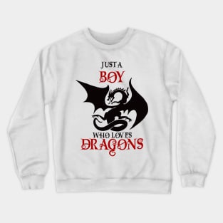 Just a boy who loves dragons Crewneck Sweatshirt